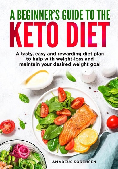 A beginners guide to the Keto Diet, Amadeus Sorensen - Paperback - 9781471648182