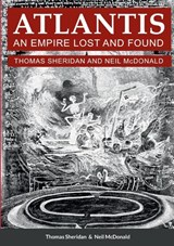 Atlantis, An Empire Lost and Found - Neil McDonald ; Thomas Sheridan - 9781471709531