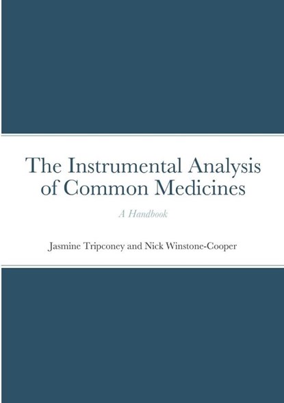 The Instrumental Analysis of Common Medicines, Jasmine Tripconey ; Nick Winstone-Cooper - Paperback - 9781471728921