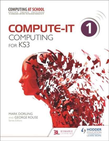 Compute-IT: Student's Book 1 - Computing for KS3, George Rouse ; Sarah Lawrey ; Graham Hastings ; Zoe Ross - Paperback - 9781471801921