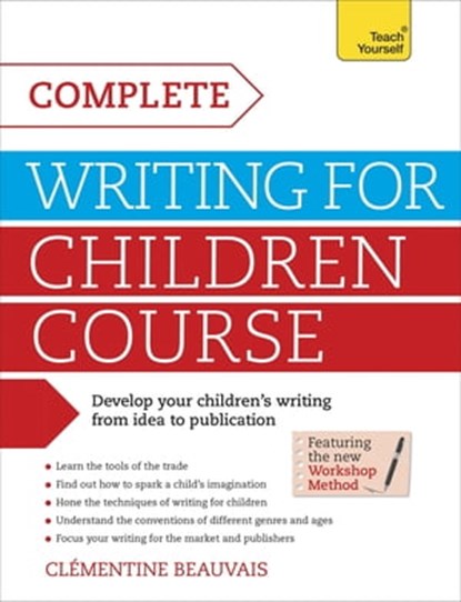 Complete Writing For Children Course, Clémentine Beauvais - Ebook - 9781471804427