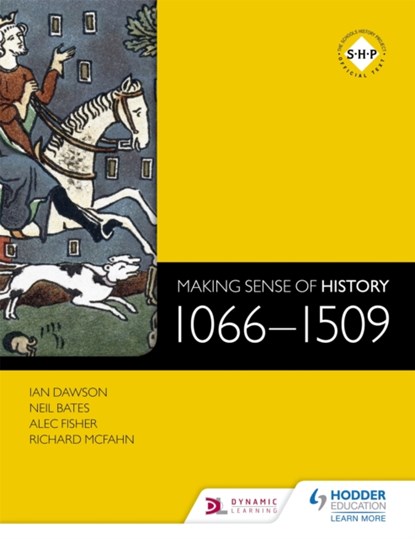 Making Sense of History: 1066-1509, Ian Dawson ; Richard McFahn ; Neil Bates ; Alec Fisher - Paperback - 9781471806681