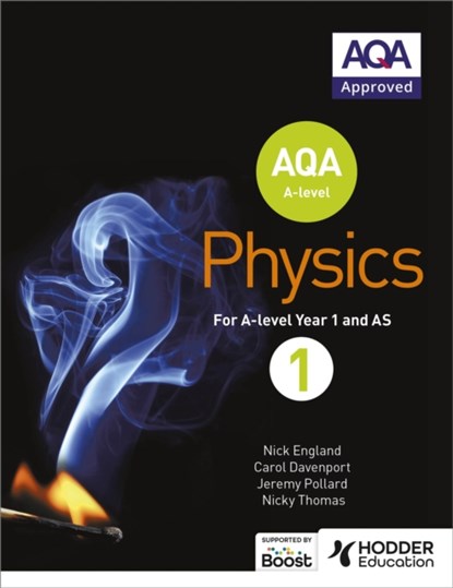 AQA A Level Physics Student Book 1, Nick England ; Jeremy Pollard ; Nicky Thomas ; Carol Davenport - Paperback - 9781471807732