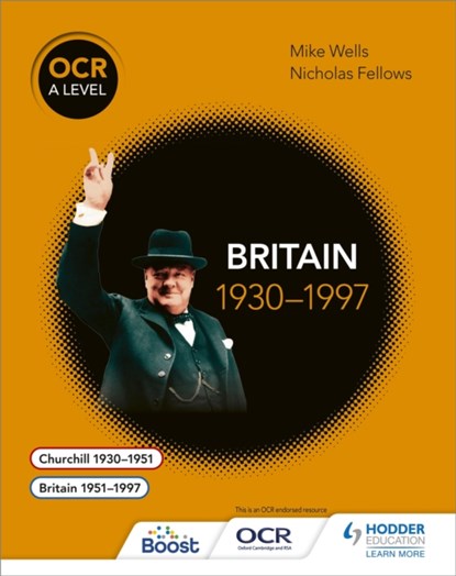OCR A Level History: Britain 1930–1997, Mike Wells ; Nicholas Fellows - Paperback - 9781471837296