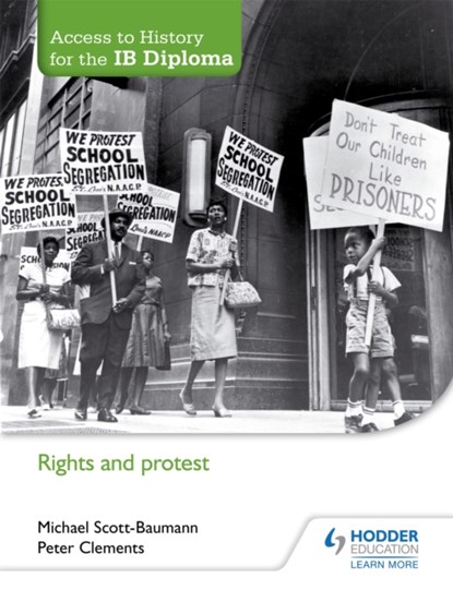Access to History for the IB Diploma: Rights and protest, Michael Scott-Baumann ; Peter Clements - Paperback - 9781471839313