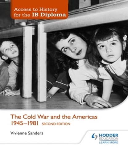 Access to History for the IB Diploma: The Cold War and the Americas 1945-1981 Second Edition, Vivienne Sanders - Ebook - 9781471841385