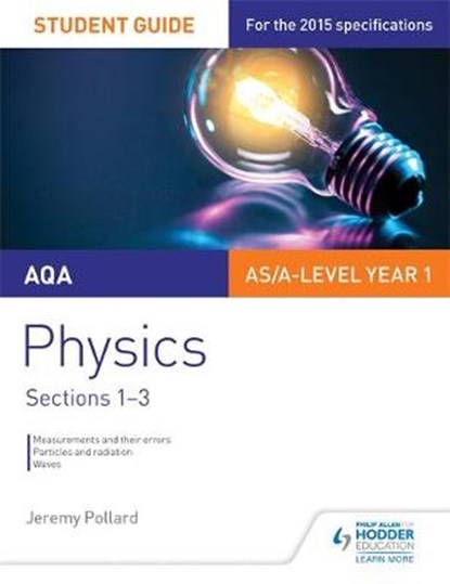 AQA AS/A Level Year 1 Physics Student Guide: Sections 1-3, Jeremy Pollard - Paperback - 9781471843747
