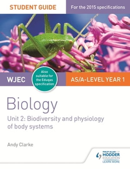 WJEC/Eduqas AS/A Level Year 1 Biology Student Guide: Biodiversity and physiology of body systems, Andy Clarke - Ebook - 9781471844065