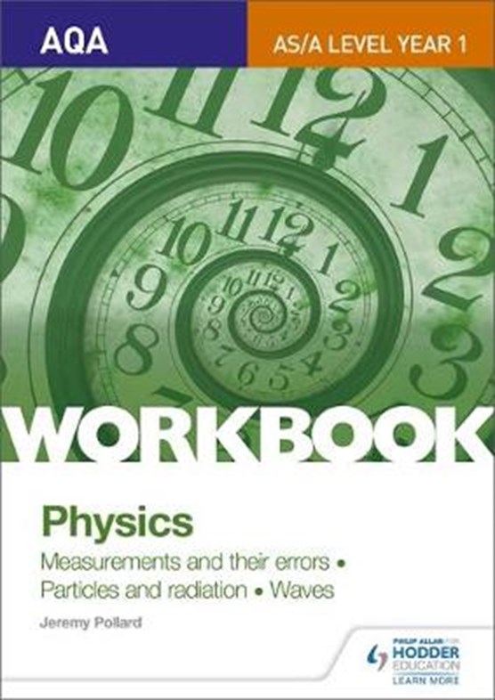 AQA AS/A Level Year 1 Physics Workbook: Measurements and their errors; Particles and radiation; Waves