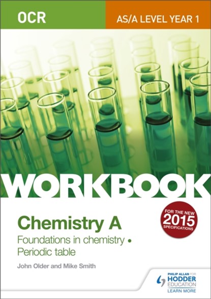 OCR AS/A Level Year 1 Chemistry A Workbook: Foundations in chemistry; Periodic table, Mike Smith ; John Older - Paperback - 9781471847332