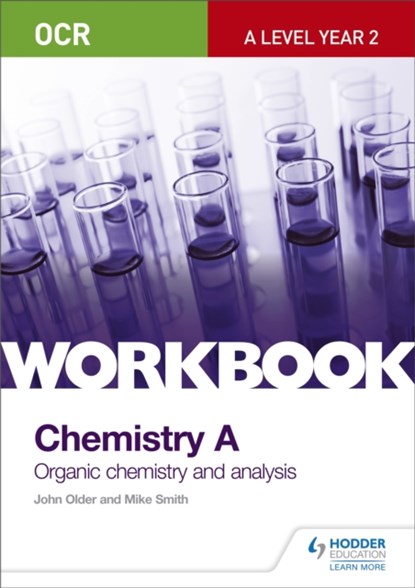 OCR A-Level Year 2 Chemistry A Workbook: Organic chemistry and analysis, John Older ; Mike Smith - Paperback - 9781471847363