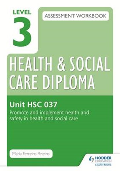 Level 3 Health & Social Care Diploma Hsc 037 Assessment Workbook, PETEIRO,  Maria Ferreiro - Paperback - 9781471850431