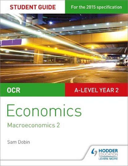 OCR A-level Economics Student Guide 4: Macroeconomics 2, Sam Dobin - Paperback - 9781471857836