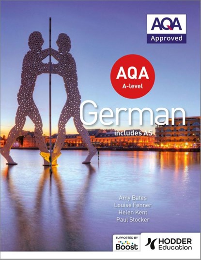 AQA A-level German (includes AS), Amy Bates ; Helen Kent ; Paul Stocker ; Louise Fenner - Paperback - 9781471858024