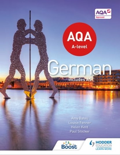 AQA A-level German (includes AS), Amy Bates ; Helen Kent ; Paul Stocker ; Louise Fenner - Ebook - 9781471858031