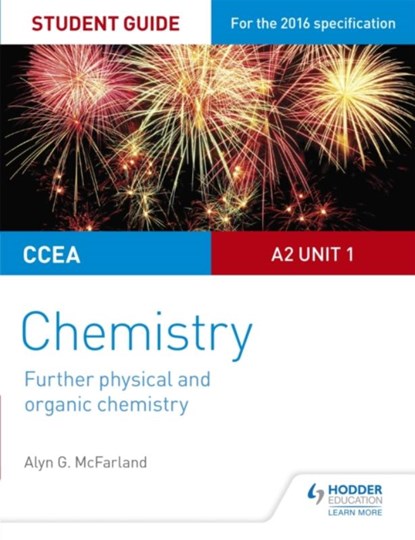 CCEA A2 Unit 1 Chemistry Student Guide: Further Physical and Organic Chemistry, Alyn G. McFarland - Paperback - 9781471863066