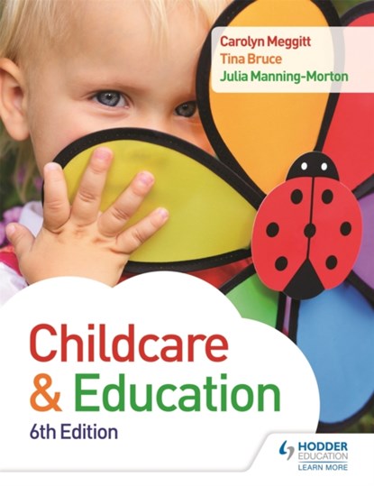 Child Care and Education 6th Edition, Carolyn Meggitt ; Julia Manning-Morton ; Tina Bruce - Paperback - 9781471863639