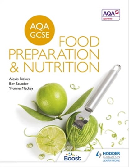 AQA GCSE Food Preparation and Nutrition, Alexis Rickus ; Bev Saunder ; Yvonne Mackey - Ebook - 9781471863653