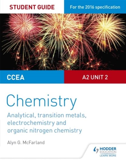 CCEA A2 Unit 2 Chemistry Student Guide: Analytical, Transition Metals, Electrochemistry and Organic Nitrogen Chemistry, Alyn G. McFarland - Paperback - 9781471863967