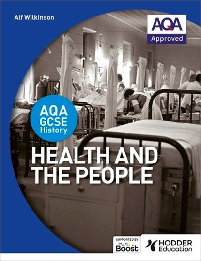 AQA GCSE History: Health and the People, Alf Wilkinson - Paperback - 9781471864216