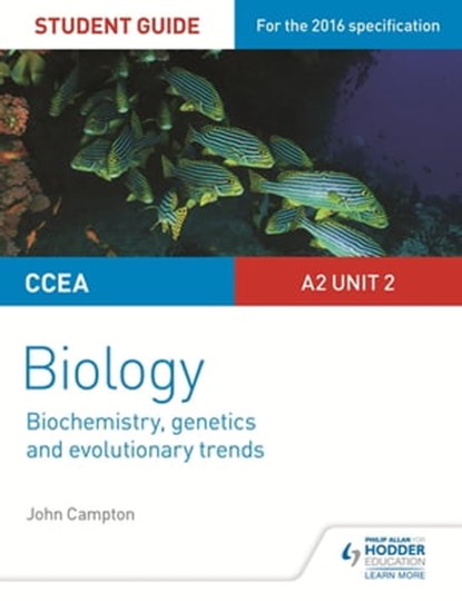 CCEA A2 Unit 2 Biology Student Guide: Biochemistry, Genetics and Evolutionary Trends, John Campton - Ebook - 9781471865596