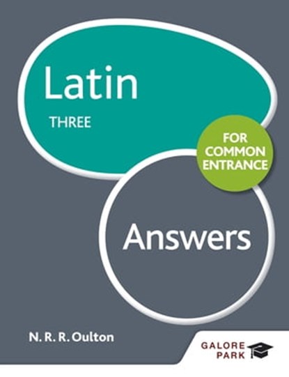Latin for Common Entrance Three Answers, N. R. R. Oulton - Ebook - 9781471867484