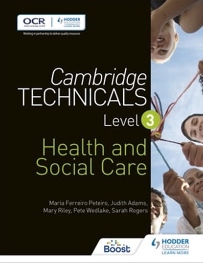 Cambridge Technicals Level 3 Health and Social Care, Maria Ferreiro Peteiro ; Judith Adams ; Mary Riley ; Sarah Rogers ; Pete Wedlake - Ebook - 9781471874772