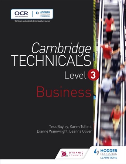 Cambridge Technicals Level 3 Business, Tess Bayley ; Karen Tullett ; Leanna Oliver ; Dianne Wainwright - Paperback - 9781471874796