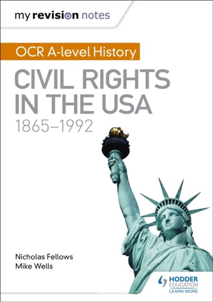 My Revision Notes: OCR A-level History: Civil Rights in the USA 1865-1992, Mike Wells ; Nicholas Fellows - Paperback - 9781471875885