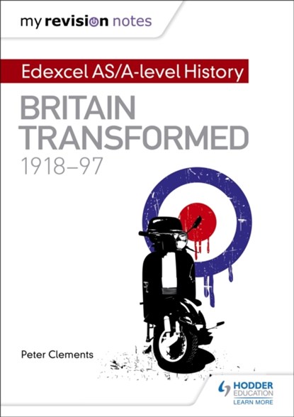 My Revision Notes: Edexcel AS/A-level History: Britain transformed, 1918-97, Peter Clements - Paperback - 9781471876431