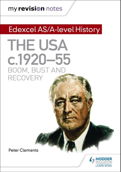 My Revision Notes: Edexcel AS/A-level History: The USA, c1920–55: boom, bust and recovery, Peter Clements - Paperback - 9781471876462