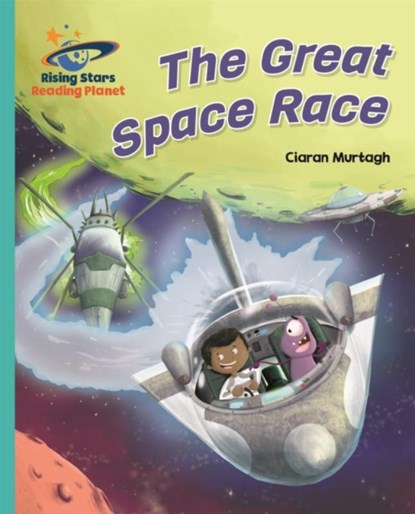 Reading Planet - The Great Space Race - Turquoise: Galaxy, Ciaran Murtagh - Paperback - 9781471879210