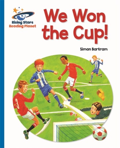 Reading Planet - We Won the Cup! - Blue: Galaxy, Simon Bartram - Paperback - 9781471879654
