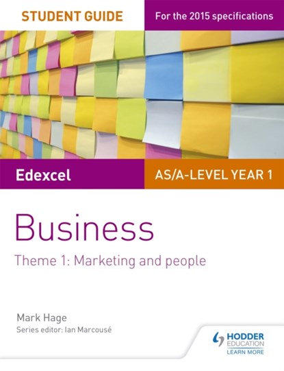 Edexcel AS/A-level Year 1 Business Student Guide: Theme 1: Marketing and people, Mark Hage - Paperback - 9781471883163