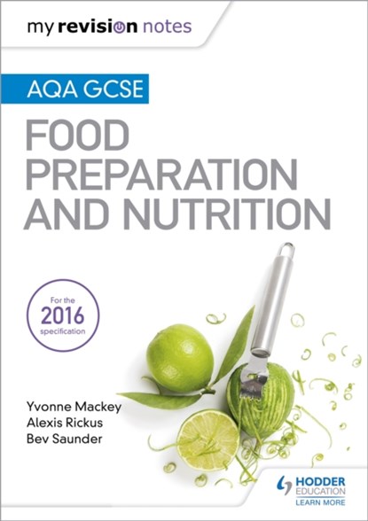 My Revision Notes: AQA GCSE Food Preparation and Nutrition, Yvonne Mackey ; Alexis Rickus ; Bev Saunder - Paperback - 9781471886997