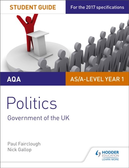 AQA AS/A-level Politics Student Guide 1: Government of the UK, Nick Gallop ; Paul Fairclough - Paperback - 9781471892967