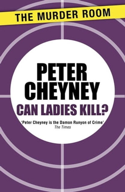 Can Ladies Kill?, Peter Cheyney - Ebook - 9781471901454