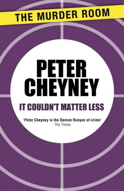 It Couldn't Matter Less, Peter Cheyney - Paperback - 9781471901652