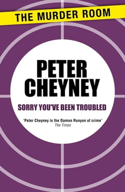 Sorry You've Been Troubled, Peter Cheyney - Ebook - 9781471901669