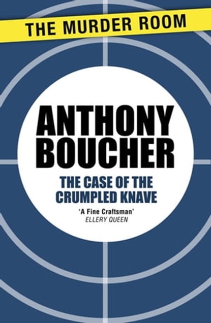 The Case of the Crumpled Knave, Anthony Boucher - Ebook - 9781471903182