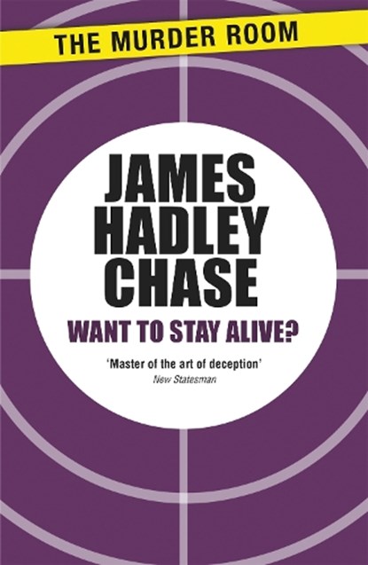 Want to Stay Alive?, James Hadley Chase - Paperback - 9781471903748