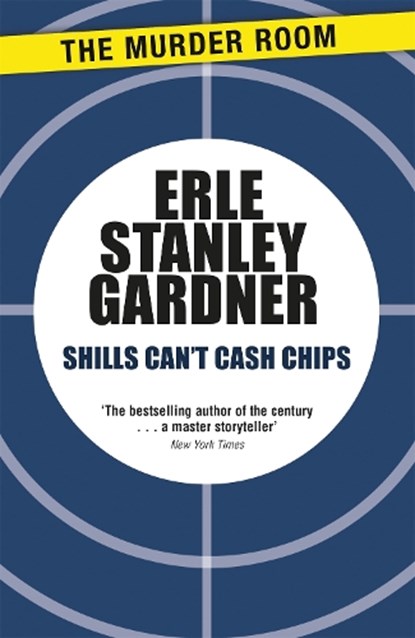 Shills Can't Cash Chips, Erle Stanley Gardner - Paperback - 9781471909146
