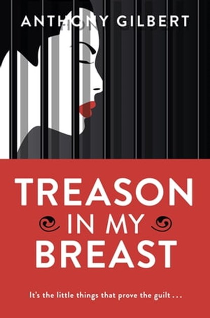 Treason in my Breast, Anthony Gilbert - Ebook - 9781471909610