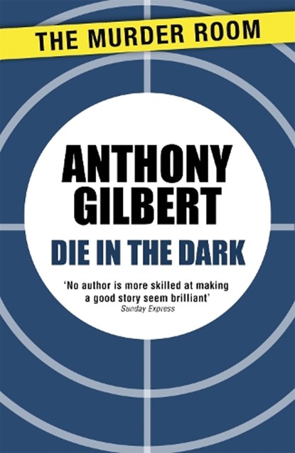 Die in the Dark, Anthony Gilbert - Paperback - 9781471909924