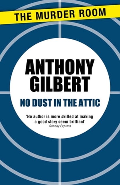 No Dust in the Attic, Anthony Gilbert - Ebook - 9781471910197