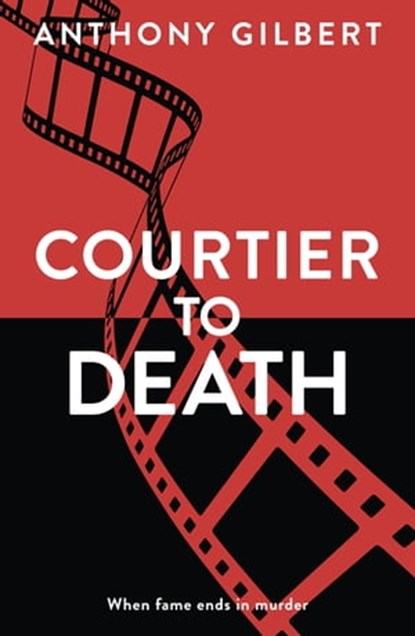 Courtier to Death, Anthony Gilbert - Ebook - 9781471910630
