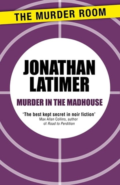 Murder in the Madhouse, Jonathan Latimer - Ebook - 9781471910722