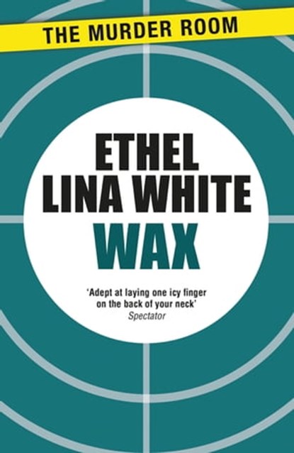Wax, Ethel Lina White - Ebook - 9781471917066