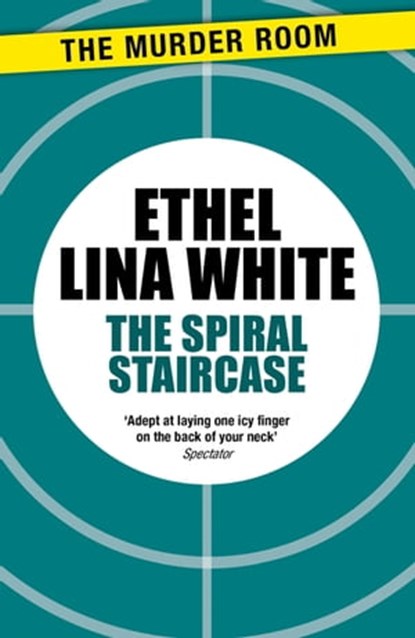 The Spiral Staircase, Ethel Lina White - Ebook - 9781471918759