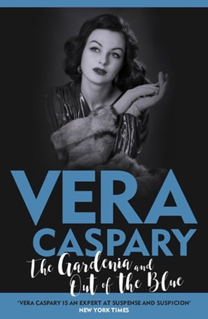 The Gardenia and Out of the Blue, Vera Caspary - Ebook - 9781471920523